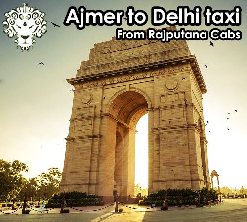 Ajmer to Delhi taxi from Rajputana Cabs