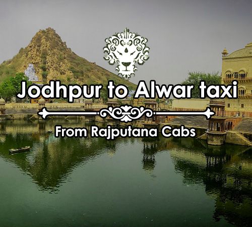 Jodhpur to Alwar taxi from Rajputana Cabs