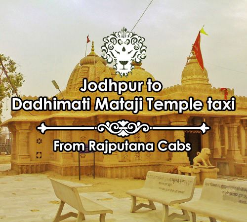 Jodhpur to Dadhimati Mataji Temple taxi from Rajputana Cabs