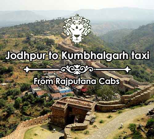 Jodhpur to Kumbhalgarh taxi from Rajputana Cabs