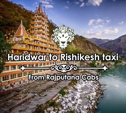 Haridwar to Rishikesh taxi from Rajputana Cabs