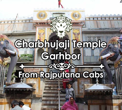 Taxi for Charbhujaji Temple Garhbor from Rajputana Cabs