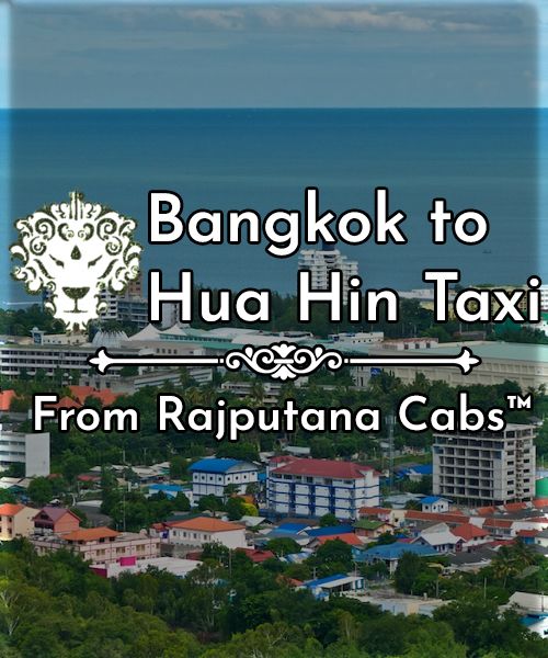 Bangkok to Hua Hin taxi from Rajputana cabs