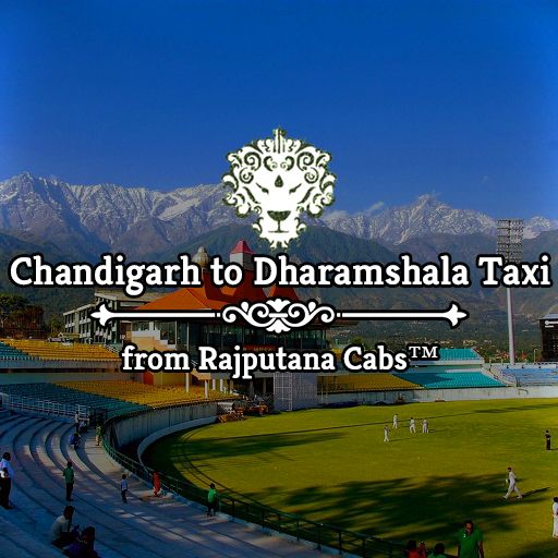 Chandigarh to Dharamshala Taxi from Rajputana Cabs