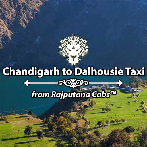 Chandigarh to Dalhousie taxi from Rajputana Cabs