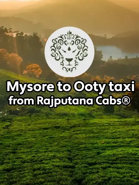 mysore to ooty taxi from Rajputana Cabs®