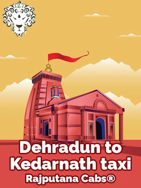 dehradun to kedarnath taxi from rajputana cabs